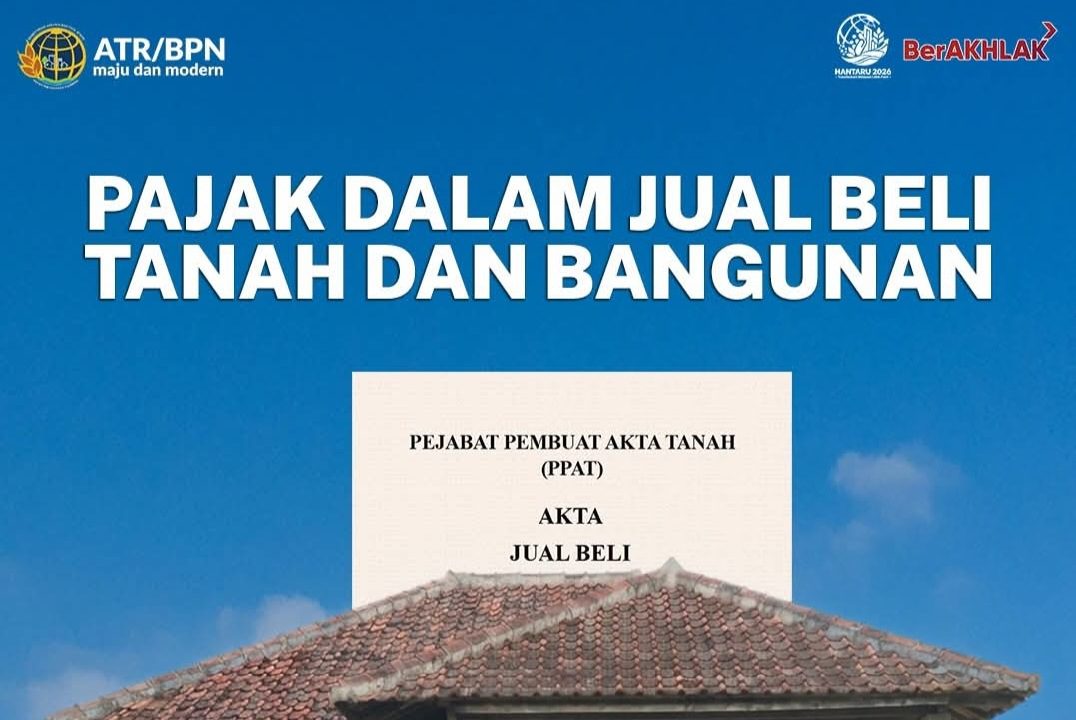 Wajib Tahu! Pajak BPHTB dan PPh Jual Beli Tanah Bukan Kewenangan ATR/BPN